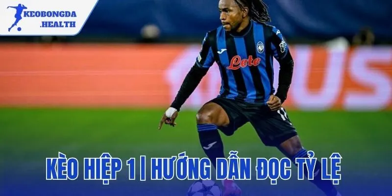 kèo hiệp 1