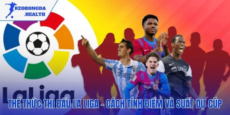 Các quy tắc xếp hạng quyết định cục diện giải La Liga