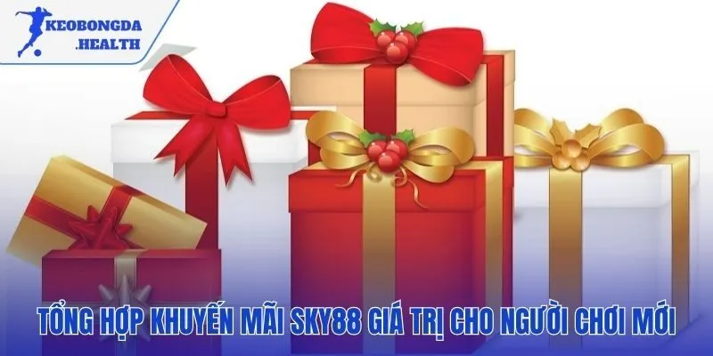 Các ưu đãi SKY88 hấp dẫn cho người chơi mới tham gia